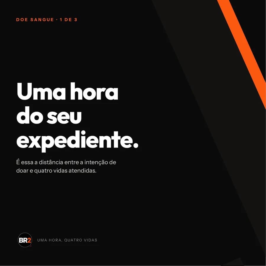 Primeira peça da campanha Uma Hora, Quatro Vidas, criada pela BR2 para Doe Sangue