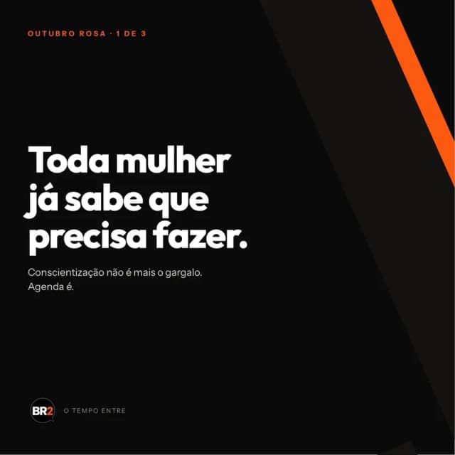 Peça 1 de 3 da campanha O Tempo Entre, criada pela BR2 para Outubro Rosa